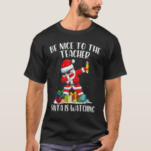 Lustig Sei Nett Zum Lehrer Santa Beobachten  Ch T-Shirt