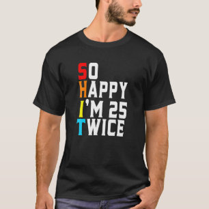Lustig So Glücklich Bin Ich 25 Zweimal 50. Geburts T-Shirt