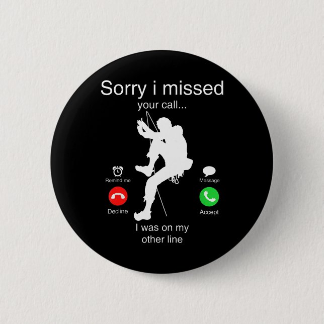 Lustig Sorry, ich habe Ihren Anruf verpasst, war a Button (Vorderseite)