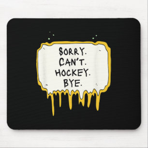 Lustig Sorry Kann kein Hockey Tschüss Hockey Spiel Mousepad