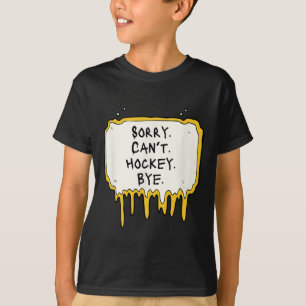 Lustig Sorry Kann kein Hockey Tschüss Hockey Spiel T-Shirt