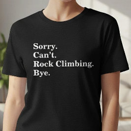 Lustig Sorry Kann nicht Klettern Tschüss T-Shirt