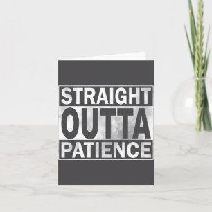 Lustig Straight Outta Geduld Karte