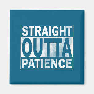 Lustig Straight Outta Geduld  Magnet