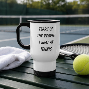 Lustig   Tränen der Leute, die ich beim Tennis bes Reisebecher