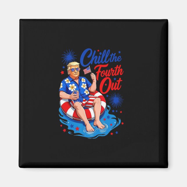 Lustig Trump Chill Der Vierte Raus  Magnet (Vorne)
