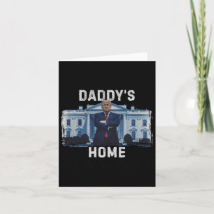 Lustig Trump Daddy ist zu Hause Weißen Haus 2024 1 Karte