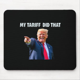 Lustig Trump Mein Zoll Hat Das Getan  Mousepad