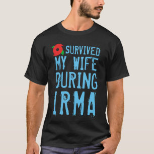 Lustig überlebte ich meine Ehefrau während Irma T-Shirt