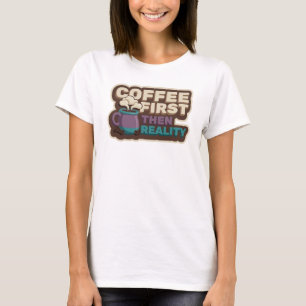 Lustig und funky COFFEE ERST DANN REALITÄT Tragbar T-Shirt