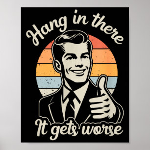 Lustig Vintage Häng rein Es wird schlimmer Sarkast Poster