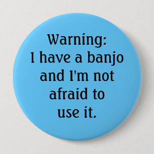 Lustig - warnend: Ich habe ein Banjo… Button