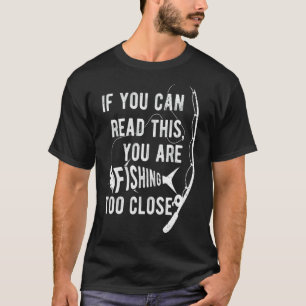 Lustig Wenn du das lesen kannst, fischst du zu nah T-Shirt