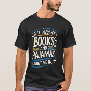 Lustig wenn es Bücher und Pyjamas beinhaltet Zähl T-Shirt
