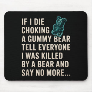 Lustig Wenn ich an einem Gummibär ersticke Erzählt Mousepad