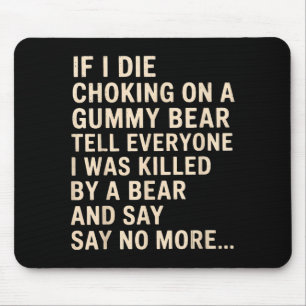 Lustig Wenn ich an einem Gummibär ersticke, sag es Mousepad