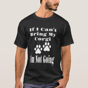 Lustig Wenn ich meinen Corgi nicht mitbringen kann T-Shirt