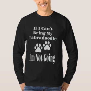 Lustig Wenn ich meinen Labradoodle nicht mitbringe T-Shirt