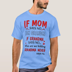 Lustig, wenn Mama Nein sagt, frag Oma Zitat retro T-Shirt