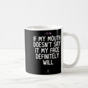 Lustig wenn mein Mund es nicht sagt, sagt es defin Kaffeetasse