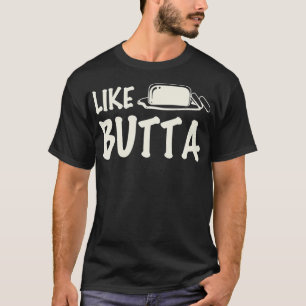 Lustig wie Butta Jelly Butter Liebhaber Geschenk T-Shirt