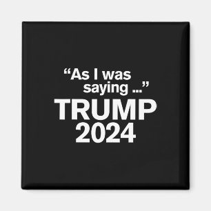 Lustig, wie ich sagte, Trump 2024 Präsident 1  Magnet