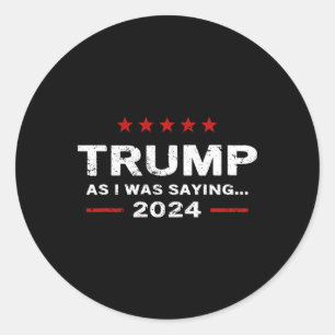 Lustig, wie ich schon sagte, Trump 2024 für Präsid Runder Aufkleber