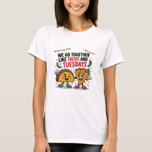 Lustig "Wir passen zusammen wie Tacos und Dienstag T-Shirt