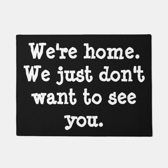 Lustig-Wir sind Zuhause. Wir gerade wollen nicht, Fußmatte (Vorderseite)