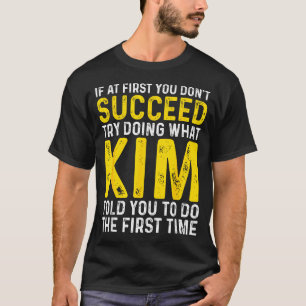 Lustig zuerst Kim, wenn nicht erfolgreich versuche T-Shirt