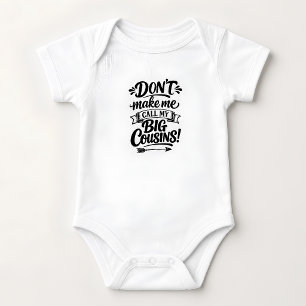 Lustig, zwing mich nicht meine großen Cousins anzu Baby Strampler