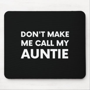 Lustig, zwing mich nicht, meine Tante für Kinder a Mousepad