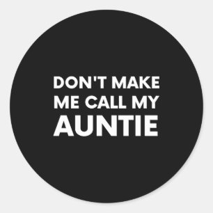 Lustig, zwing mich nicht, meine Tante für Kinder a Runder Aufkleber