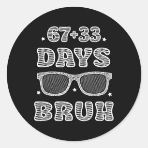 Lustige 67 + 33 Tage Bruh 100 Tage Schule Kinder B Runder Aufkleber