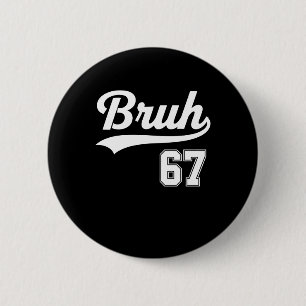 Lustige 67 Six Seven Bruh Meme Bysebyll Stil Button