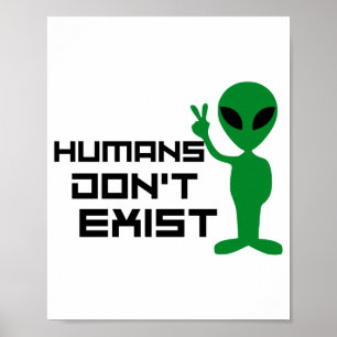 Lustige Alien-Grafik Menschen existieren nicht Poster