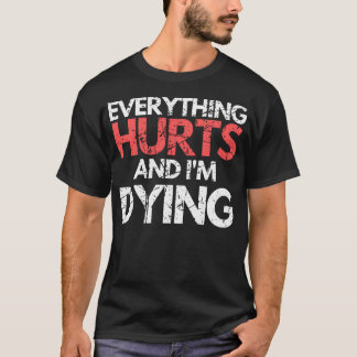 Lustige alles tut mir weh, ich sterbe Fitness, Wor T-Shirt