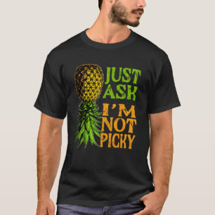 Lustige Ananas auf dem Kopf Schwinger Frag einfach T-Shirt