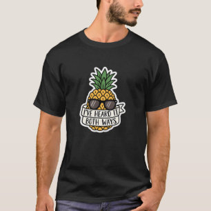 Lustige Ananas "Ich habe es auf beide Arten gehört T-Shirt