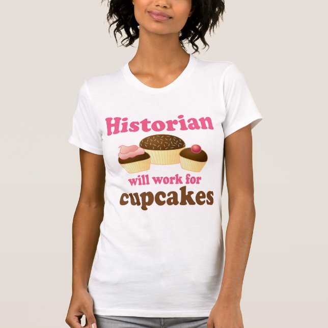 Lustige Arbeit für Kuchen-Historiker T-Shirt (Vorderseite)