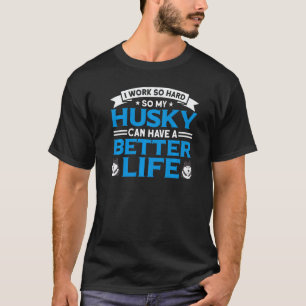 Lustige Arbeit So hart So mein Husky-Welpe Besitze T-Shirt