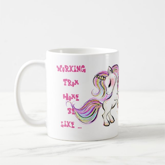Lustige Arbeit von der Zuhause Tasse Einhorn Wahns (Links)
