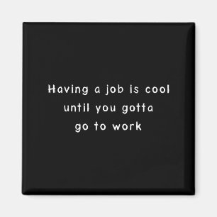 Lustige Arbeitsmemes & sarkastischer Bürohumor Magnet