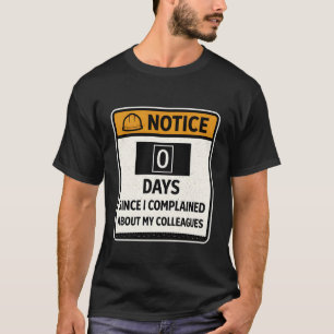 Lustige Arbeitsmitteilung 0 Tage seit Beschwerden T-Shirt