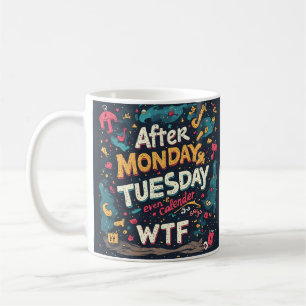 Lustige Arbeitswoche Humor nach Montag Dienstag WT Kaffeetasse