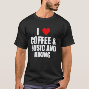Lustige Aussage Ich Liebe Kaffee Musik Und Wandern T-Shirt