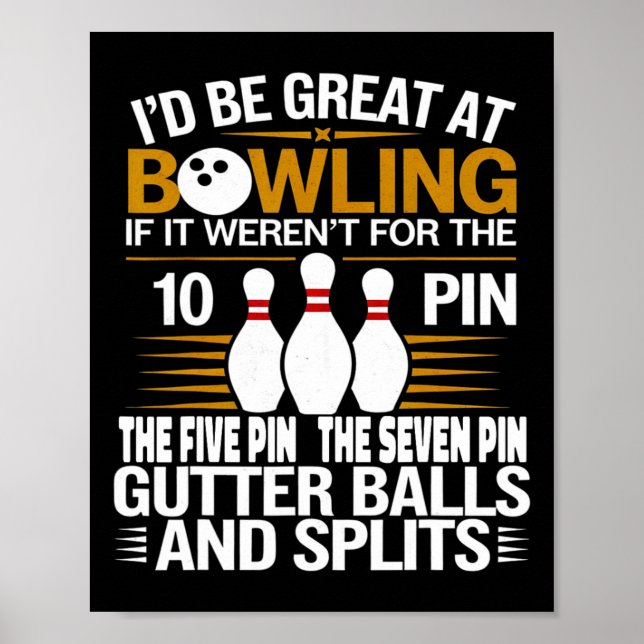 Lustige Aussage Ich wäre großartig im Bowling, wen Poster (Vorne)