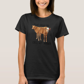 Lustige Babykuh, bring mich nicht dazu, meine Mama T-Shirt