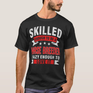 Lustige Berufs Zitat Fachpferdezüchter T-Shirt