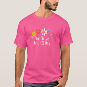 Lustige Blumen Grafik Plie Chasse Jete den ganzen T-Shirt